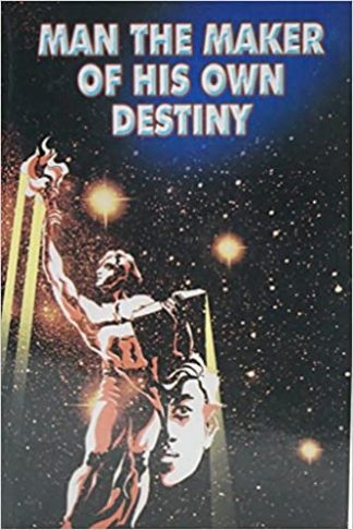 ಮ್ಯಾನ್ ದಿ ಮೇಕರ್ ಆಫ್ ಹಿಸ್ ಓನ್ ಡೆಸ್ಟಿನಿ - Man the Maker of his own destiny